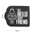 101 INC PVC Patch - Say Hello To My Friend